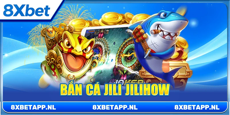 Bắn cá Jili Jilihow