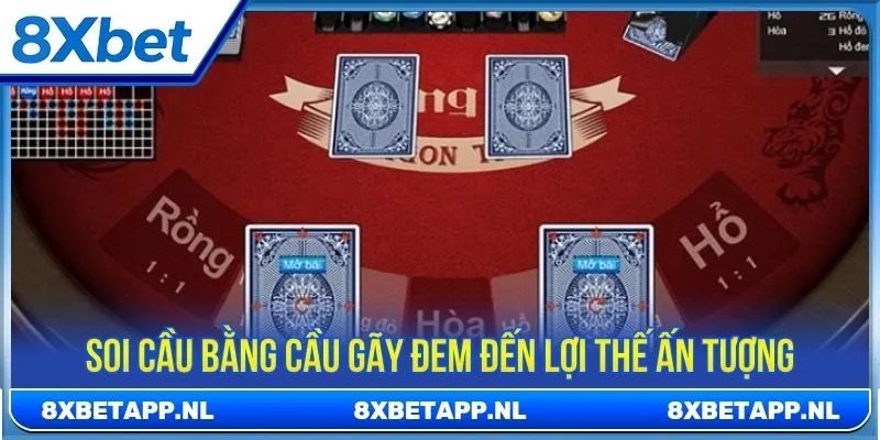 Soi cầu bằng cầu gãy đem đến lợi thế ấn tượng
