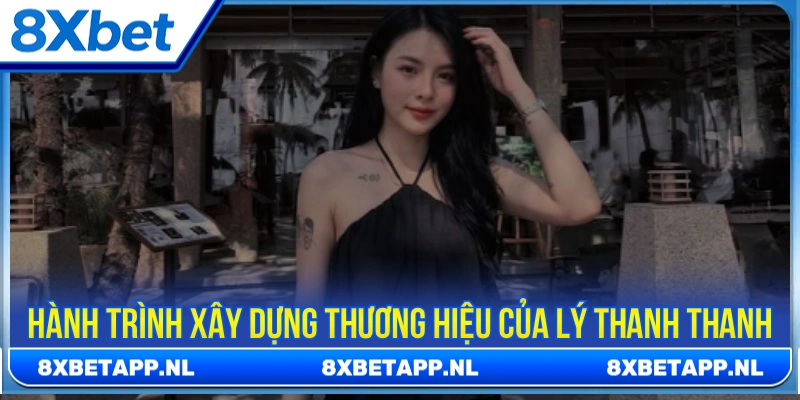 Hành trình xây dựng thương hiệu của Lý Thanh Thanh