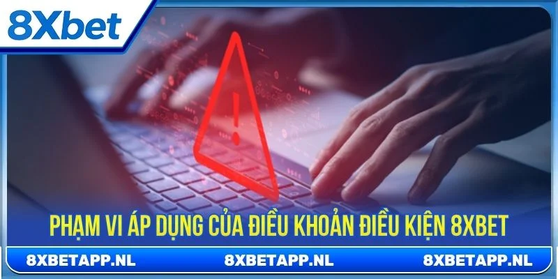 Điều khoản điều kiện 8XBET được áp dụng cho toàn bộ người chơi