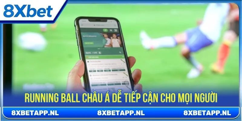 Running Ball châu á dễ tiếp cận cho mọi người
