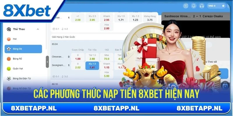 8XBET hỗ trợ nhiều phương thức nạp tiền khác nhau