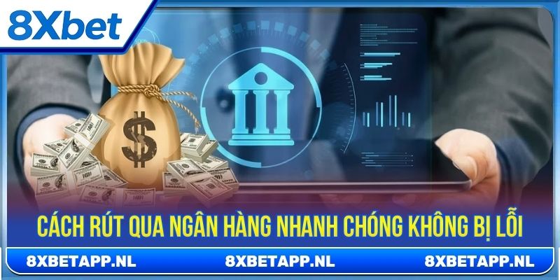 Cách rút qua ngân hàng nhanh chóng không bị lỗi
