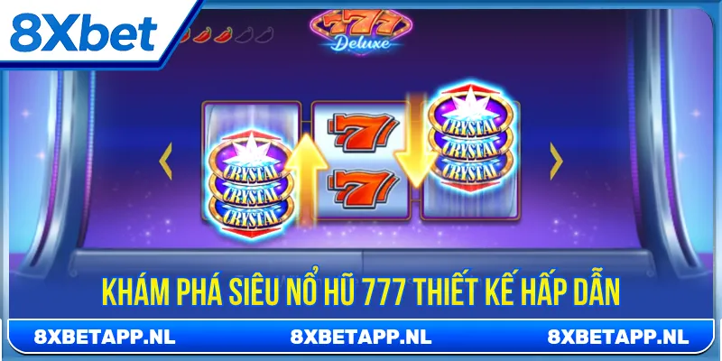 Siêu nổ hũ 777 thiết kế nội dung và cơ chế minh bạch